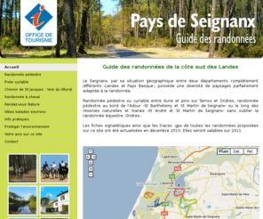 seignanx-randonnees.com: Ondres, Tarnos et le Seignanx, à pied, à vélo et à cheval - Randonnées entre Landes et Pays Basque
L'office de tourisme présente toutes les cartes des randonnées pédestres et à cheval, de la piste cyclable et de la Voie du Littoral de St Jacques de Compostelle sur Ondres, Tarnos et le Seignanx.