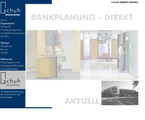 bankplanung.com: schuh BANKPLANUNG
Das Team der schuh Bankplanung ist seit Jahrzehnten mit 
  der professionellen Planung und Realisierung kommunikativer Räume, speziell 
  im Bereich von Geldinstituten ...