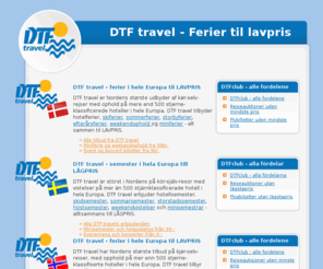 dtftravel.co.uk: DTF travel
DTF travel ist Skandinaviens größter Anbieter von Urlaubsaufenthalten mit   eigener Anreise mit mehr als 500 Qualitätshotel in ganz Europa im Angebot