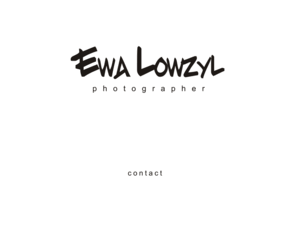 ewalowzyl.com: e w a   l o w z y l   p h o t o g r a p h e r
ewa lowzyl photographer