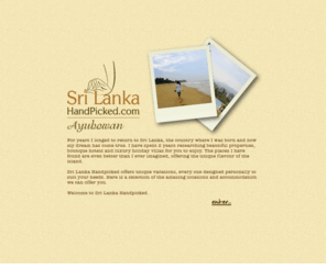 srilankahandpicked.com: SriLankaHandPicked.com - Holidays in Sri Lanka, Travel Sri Lanka, Sri Lanka itineraries, Sri Lanka hotels and villas.
Sri Lanka Hand Picked brings you the best hotels and villas in Sri Lanka. Places where you feel at home, relax, have the luxury to pamper yourself and really make you see and be apart of the country.