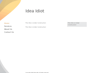 theideaidiot.com: Idea Idiot - Home
This Site is Under Construction