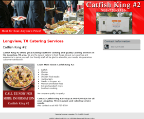 catfishkingandcatering.com: Catering Services Longview, TX - Catfish King #2
Catfish King #2 provides Catering Services to Longview, TX. Call 903-720-5326 Us Now For More Information.