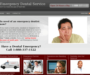 youremergencydentist.com: Emergency Dentist Network
Emergency Dental Service is a network of dentist providing emergency care.  Available 24 hours a day, 7 days a week.