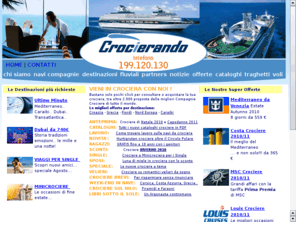 crocierando.it: Crocierando: crociere marittime e fluviali 2010/2011
Crociere marittime e fluviali, mini crociere Mediterraneo Caraibi Alaska Polinesia Nord Europa fiumi Rodano Danubio Senna Reno Nilo Volga Po Douro