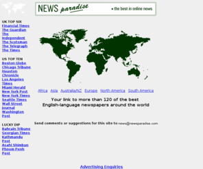 newsparadise.com: News Paradise - newspapers worldwide online
Your link to more than 120 of the best English-language newspapers around the world