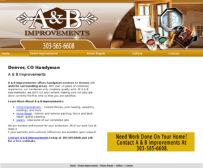 aandbimprovements.com: Handyman Denver, CO - A & B Improvements
A & B Improvements of Denver, CO provides home improvement and home repair services. Painting, carpentry, and junk hauling. Call 303-565-6608.