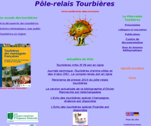 pole-tourbieres.org: Accueil du site du Pôle-relais Tourbières
Ce site est 
          destiné à tous ceux qui s'intéressent à 
          l'écologie des tourbières et marais tourbeux, à 
          leur conservation et à leur gestion durable