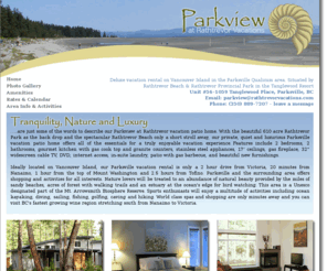 rathtrevorvacations.com: Rathtrevor Vacations
Parkview at Rathtrevor Vacations on Vancouver Island offers a two bedroom vacation patio home with the 610 acre Rathtrevor park and beach as the backdrop.  Book your family vacation now! 