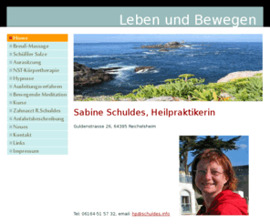 schuldes.info: Home - Sabine Schuldes, Breuß-Massage, Aura-Sitzungen, Schüßler Salze, Hypnose
Sabine Schuldes, Heilpraktikerin in Reichelsheim, Spezialgebiete: Breuß-Massage, Aura-Sitzungen, Schüßler Salze, Hypnose, Körpertherapien, Entschlackung, Ausleitung. Sprechzeiten nach Vereinbarung