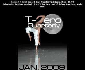 thewritersezine.com: T-Zero Quarterly  -  One With the Universe
T-Zero Quarterly Jan. 2009 - Outstanding Fiction, Poetry, Essays and Nonfiction.