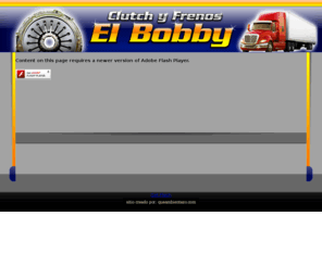 clutchyfrenoselbobby.com: Clutch y Frenos El Bobby
Bienvenidos a La Pagina Oficial de Clutch y Frenos El Bobby