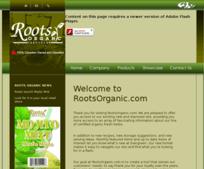 rootsorganic.com: :::: Roots Organic ::::
Roots Organic Inc. is a top provider, grower and distributor of the finest quality organically grown fresh herbs, and produce. Roots Organic Inc. uphold Good Manufacturing Practices and Good Agricultural Practices in all areas of production, including annual audit by third party and are 100% Canadian owned & operated, located in Surrey, B.C.