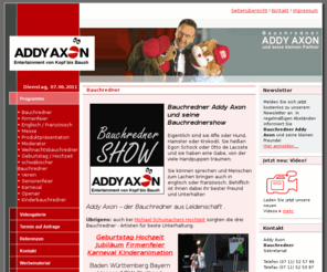 bauchredner.net: Die offizielle Homepage von BAUCHREDNER Addy Axon die Bauchredner-Show!
Bauchredner-Show. Mit seinen sprechenden Puppen bringt er jedes Publikum zum Lachen. Er überzeugte als Bauchredner und Entertainer auch auf Michael Schumachers Hochzeit.