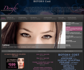 botoxcost.com: BOTOX&reg Cost
Find out how much Botox costs at DermFx&reg. DermFx&reg is a Black Diamond Injector, the highest achievable level. DermFx&reg injects more Botox than any medical spa in Orange County and Redondo Beach. 