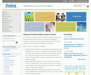 dialog.com: Dialog, LLC
Dialog, A ProQuest Company: Providing more than 15 terabytes of content from the world's most authoritative publishers, and the tools to search every bit of it with speed and precision.