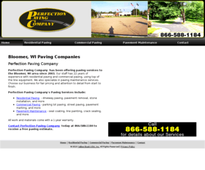 blacktopeauclaire.com: Paving Companies Bloomer, WI - Perfection Paving Company
Perfection Paving Company provides paving services to central and northwest Wisconsin. Commercial, residential, paving maintenance. Call 866-588-1184.