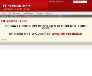 ek-voetbal.nl: EK Voetbal 2008
Alles over het EK voetbal 2008 in Zwitserland en Oostenrijk, EK programma, EK standen, EK uitslagen, EK verslagen en meer over het EK voetbal