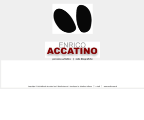 enricoaccatino.com: Enrico Accatino
Enrico Accatino pittore, scultore e progettista, nasce a Genova il 22 agosto del 1920 da genitori piemontesi.  Diplomato presso l’Accademia di Belle Arti di Roma, soggiorna nel 1947 a Parigi frequentando molti artisti tra cui Severini, Giacometti, Laurens, Matisse, Pignon, Manessier. 