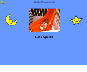 speltie.com: Op virtueel kraambezoek bij Luca Speltie - openingspagina
homepage van Luca Speltie