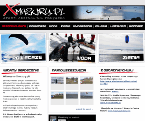 xmazury.com: Strona Główna | Mazury Extreme Crew | xMazury.pl
Strona powstała z myślą o miłośnikach aktywnych form spędzania czasu wolnego. Dowiecie się jakie ekstremalne sporty można uprawiać na Mazurach.