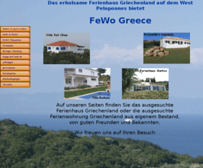 fewo-greece.de: Ferienhaus Griechenland
Auf diesen Seiten bieten wir Ferienhäuser und Ferienwohnungen auf dem Peloponnes in Griechenland aus eigenem Bestand, von guten Freunden und Bekannten an