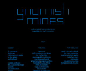 gnomishmines.org: the gnomish mines: roguelike and mu* resources
roguelike and mu* resources