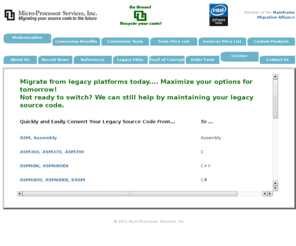 legacysoftwaremodernization.com: Legacy Software Conversion, Migration, Modernization for Mainframe & Embedded Systems
Software provider of migration tools and services to convert legacy ASSEMBLY COBOL PL/I PASCAL PL/M  to C C   C# Java J# XML.