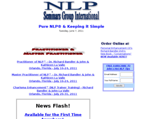 nlpcoach.net: NLP Seminars Group International - Upcoming Events List
NLP Seminars Group International for NLP & DHE, nlp hypnosis and nlp sales training. Our web pages have special nlp articles of nlp interest, nlp FAQS, and other nlp resources.