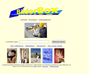 bild-box.net: ~ >  BilderBox Bildagentur * Schnell * Preiswert * Unkompliziert
Bildagentur mit Profifotos zum günstigen Preis. Suchen Sie Ihr gewünschtes Bild in unserer schnellen Online-Bildersuche mit mehr als 53.000 Suchbegriffen. Sofortiger Download der Bilder.