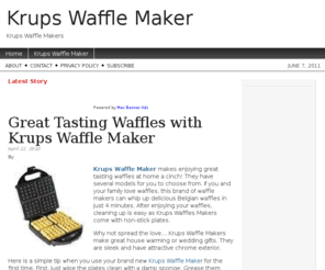 krupswafflemaker.com: Krups Waffle Maker
Krups Waffle Makers, best waffle maker, buy waffle maker, Krup Waffle Maker, Krupps Waffle Maker, waffle iron, waffle irons, waffle maker