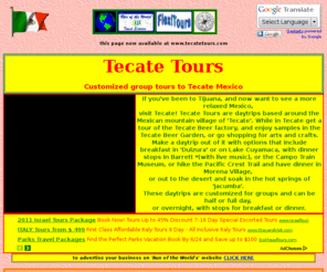 tecatetours.com: Tecate, Mexico, Daytrips and tours to brewery and train from Campo
Tours to Tecate Mexico and the brewery with optional stops in the backcountry of San Diego at Dulzura, Barrett Lake, Campo Train Museum, Lake Morena, Jacumba, Viejas Reservation 