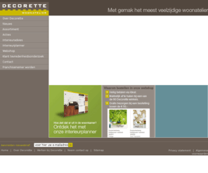 decorette.nl: Decorette | Het meest veelzijdige woonatelier
Decorette is uw specialist voor raamdecoratie, zonwering, gordijnen, verf, behang en meer. Kom langs in één van onze 90 winkels voor ideeën en advies!