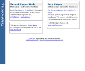 kasper-online.de: Kasper-online.de – Startseite und Übersicht
Nützliche und witzige Texte von Lars Kasper (E-Mail-Regeln, Trapattoni) und Informationen zum Maschinen- und Antriebstechnikspezialisten Helmut Kasper GmbH.