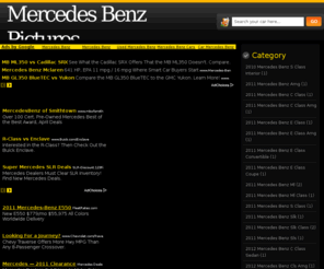 mercedesbenzpic.com: Medeces Benz Pictures
All info about Mercedes Benz Pictures and Videos. Mercedes Benz E, C, G, CLS, CLK, SLK, SL, SLR...