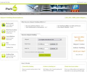 parkon.com: LAX Parking, Airport Parking at LAX, JFK, EWR, LGA, SEATAC, MCO, BUR... Save up to 60%. Free Shuttles. Los Angeles airport.
Reserve LAX Airport Parking. Best rates for Los Angeles (LAX), JFK, Newark (EWR), LaGuardia (LGA), Seattle (SEA), Orlando (MCO), Burbank (BUR). Free Airport Shuttles. Self parking starts from $5.95, Valet from $6.95.