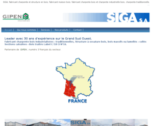 siga-charpente.com: SIGA Charpente - Accueil
SIGA, fabricant charpente et structure en bois, fabricant maison bois, fabricant charpente bois et charpente industrielle bois, charpente traditionnelle, ...dans le Sud-Ouest de la France