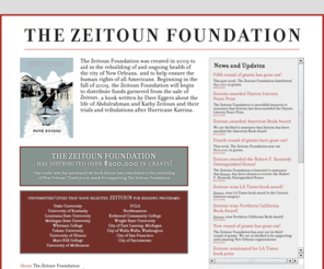 zeitounfoundation.com: The Zeitoun Foundation
The Zeitoun Foundation was created in 2009 to aid in the rebuilding and ongoing health of the city of New Orleans, and to help ensure the human rights of all Americans.