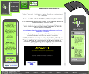 skjultreklame.dk: Produktplacering, Product Placement, Skjult Reklame
Skjultreklame.dk vil vre den skarpeste kniv i skuffen, indenfor product placement, 
produktplacering med en bred vifte af sponsorater og stte til dansk film og her kan du tjene penge p at sttte dansk film 
og talenter