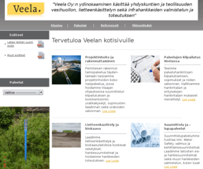 veela.fi: Veela Oy
Veela Oy:n ydinosaaminen käsittää yhdyskuntien ja teollisuuden vesihuollon, lietteenkäsittelyn sekä infrahankkeiden valmistelun ja toteutuksen