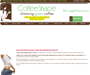 coffeeshapeslimminggreencoffee.com:  Coffee Shape Slimming Green Coffee
Slimming green coffee. Purchase this weight loss product by Coffee Shape. Official Site.