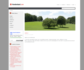 hondenland.com: Hondenland.com | Welkom | Hondenland.com
Welkom op Hondenland!U vind hier het laatste nieuws over uw geliefde huisdier, rasbeschrijvingen, links, artikelen en meer.