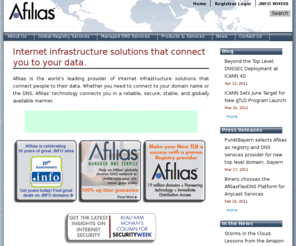 selldotinfo.info: Afilias | Internet infrastructure solutions that connect you to your data.
Afilias is a global provider of Internet infrastructure services that connect people to their data. Afilias’ reliable, secure, scalable, and globally available technology supports a wide range of applications. Its Internet registry services support