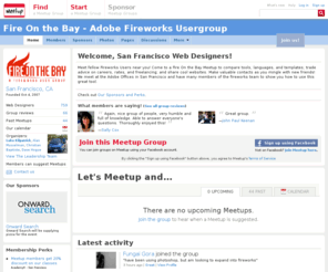 fireonthebay.org: Fire On the Bay - Adobe Fireworks Usergroup (San Francisco, CA) - Meetup
Meet fellow Fireworks Users near you! Come to a Fire On the Bay Meetup to compare tools, languages, and templates; trade advice on careers, rates, and freelancing; and share cool websites. Make valuab