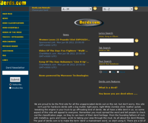 derds.com: Derds.com (Mullets, Offroading, Music, Trucks)
The original derd website, with mullets, offroading, trucks, duct tape, winches, metallica, ac/dc and anything else derd