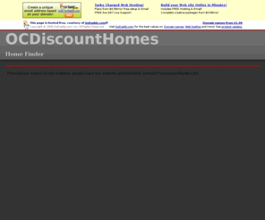 ocdiscounthomes.com: Home finder
Find bank owned REO foreclosure auction property in Orange County or better known as the OC these are properties that are at a discount and here is a foreclosure search website
