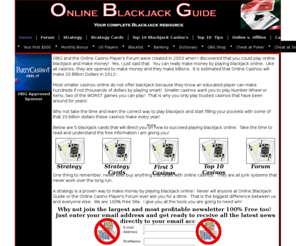 onlineblackjackguide.com: Online Blackjack Guide. Your complete Guide to Online BJ.
Online Blackjack Guide is your key to earn more money, faster by playing online blackjack, online poker, online slots and all other online casinos