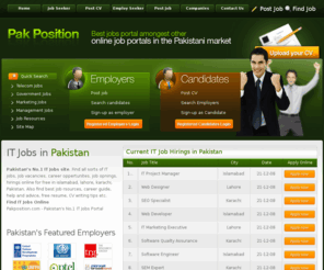 pakposition.com: Find IT Jobs Pakistan: Job vacancies, career oppertunites, islamabad, lahore, karachi
Pakistan Jobs site.Search hot jobs online.IT, Telecom, government Job listings & hirings in islamabad, lahore, karachi