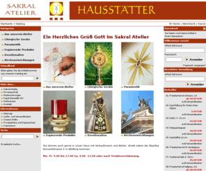 sakral-atelier.com: Sakral-Atelier
Der Firmeninhaber Leopold Hausstätter hat das Kunsthandwerk zur Herstellung und Restaurierung Liturgischer Geräte und Kirchengeräte in Salzburg erlernt. entworfen und geplant nach 15 Jahren Planungs- und Entwurfstätigkeit wurde 1995 das Atelier und Werkst