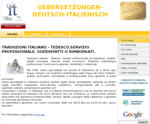 uebersetzungen-deutsch-italienisch.com: TRADUZIONI ITALIANO - TEDESCO.SERVIZIO PROFESSIONALE. SODDISFATTI O RIMBORSATI. | UEBERSETZUNGEN-DEUTSCH-ITALIENISCH
Übersetzungen Italienisch - Deutsch. Professioneller Übersetzungsdienst. Qualität, rasche Ablieferung, Handbücher, günstiger Preis. Professionelle Muttersprachenübersetzer. Preisnachlässe für Unternehmen. Zufrieden oder Geld zurück.